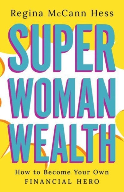 Super Woman Wealth, How to Become Your Own Financial Hero 9798886451627 Regina McCann Hess
