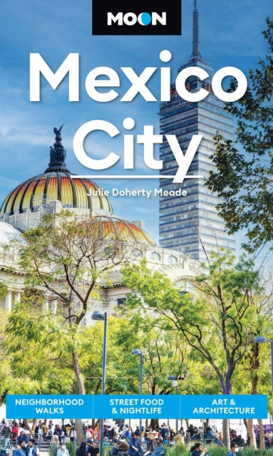 Book cover of: Moon Mexico City (Ninth Edition). By: Julie Meade