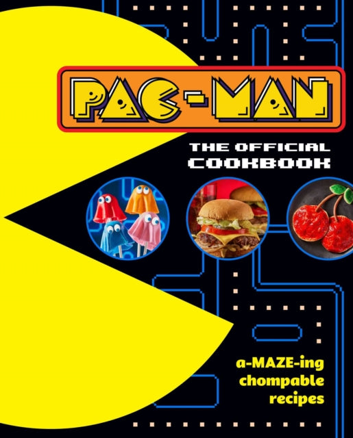 Book cover of: PAC-MAN: The Official Cookbook