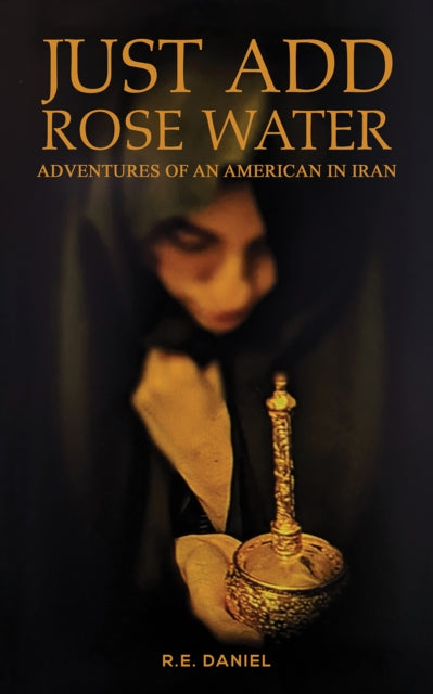 Book cover of: Just Add Rose Water