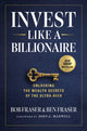 Book cover of: Invest Like A Billionaire
