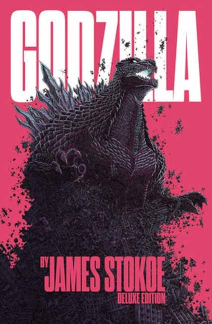 Book cover of: Godzilla by James Stokoe Deluxe Edition. By: James Stokoe