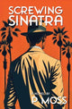 Screwing Sinatra 9798887243566 P. Moss