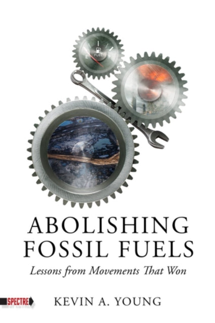 Book cover of: Abolishing Fossil Fuels. By: Kevin A. Young