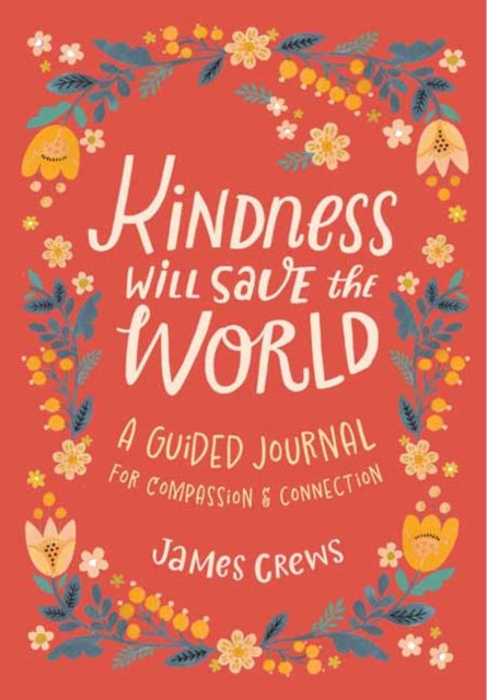 Kindness Will Save the World Guided Journal 9798887620060 James Crews
