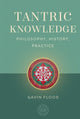 Tantric Knowledge, Philosophy, History, Practice 9798887621135 Gavin Flood