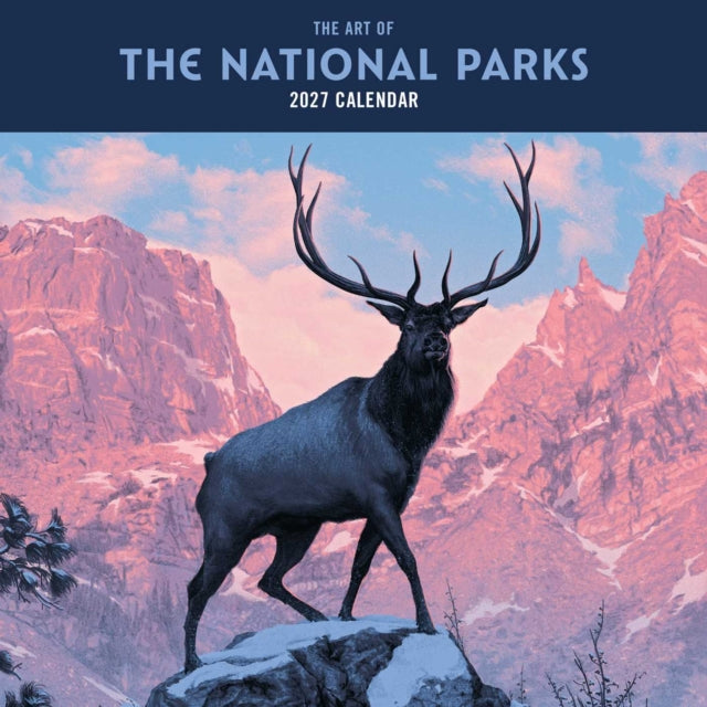 2027 The Art of the National Parks Wall Calendar