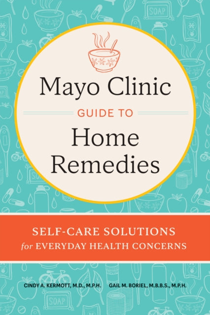 Book cover of: Mayo Clinic Book of Home Remedies. By: Cindy A. Kermott