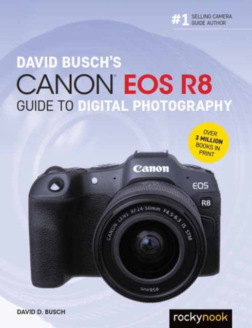 Book cover of: David Busch's Canon EOS R8 Guide to Digital Photography