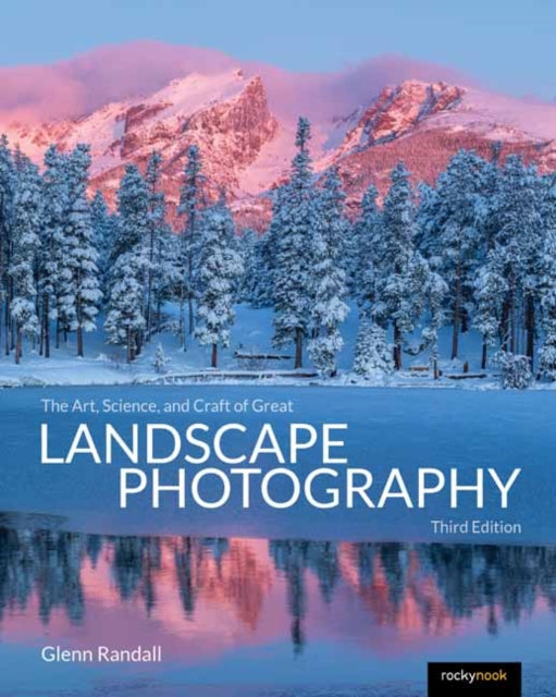 Book cover of: Art, Science, and Craft of Great Landscape Photography, Third Edition