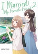 Book cover of: I Married My Female Friend Vol. 2