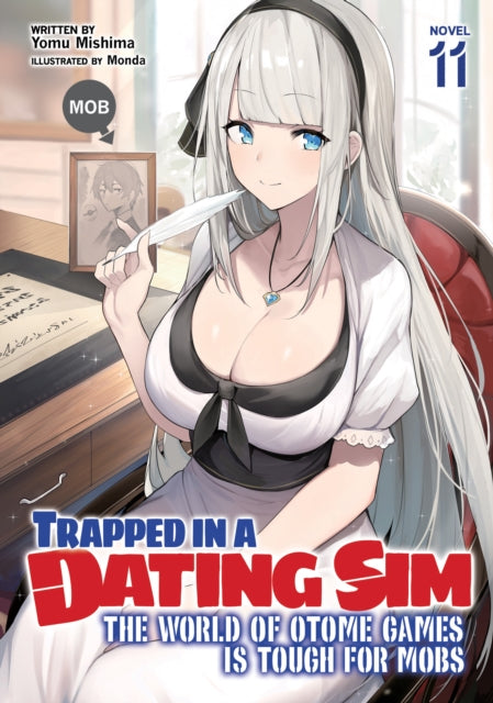 Book cover of: Trapped in a Dating Sim: The World of Otome Games is Tough for Mobs (Light Novel) Vol. 11. By: Yomu Mishima