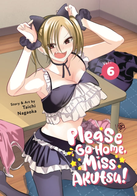 Book cover of: Please Go Home, Miss Akutsu! Vol. 6. By: Taichi Nagaoka