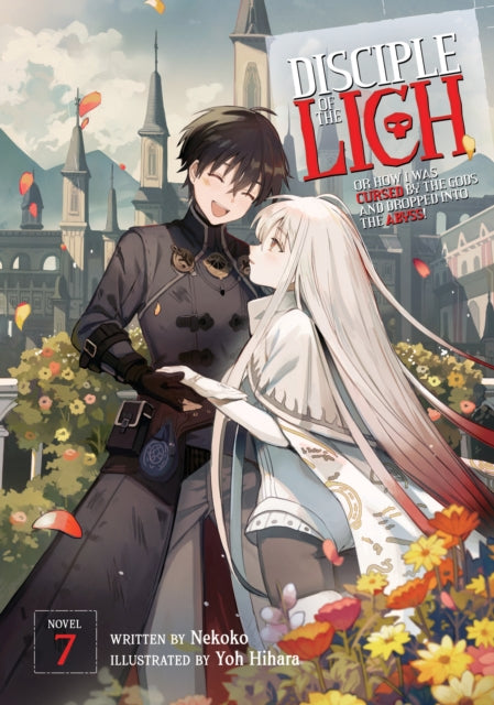 Book cover of: Disciple of the Lich: Or How I Was Cursed by the Gods and Dropped Into the Abyss! (Light Novel) Vol. 7. By: Nekoko