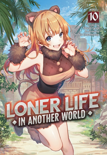 Book cover of: Loner Life in Another World (Light Novel) Vol. 10. By: Shoji Goji