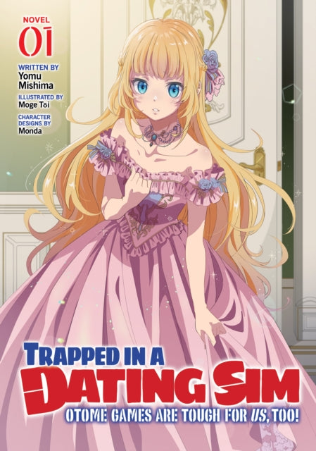 Book cover of: Trapped in a Dating Sim: Otome Games Are Tough For Us, Too! (Light Novel) Vol. 1. By: Yomu Mishima
