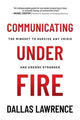 Book cover of: Communicating Under Fire. By: Dallas Lawrence