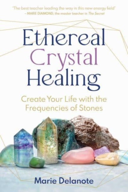 Book cover of: Ethereal Crystal Healing. By: Marie Delanote