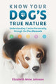 Book cover of: Know Your Dog's True Nature. By: Elizabeth Anne Johnson