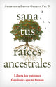 Sana tus raices ancestrales, Libera los patrones familiares que te frenan 9798888501924 Anuradha Dayal-Gulati
