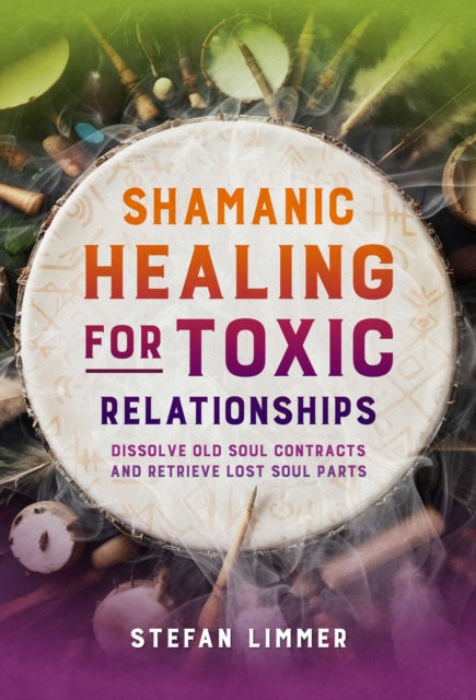 Book cover of: Shamanic Healing for Toxic Relationships