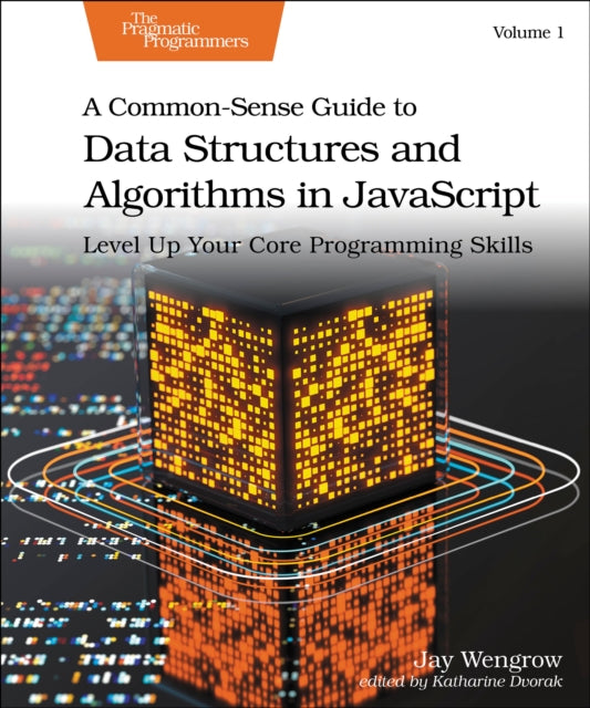 Book cover of: Common-Sense Guide to Data Structures and Algorithms in Javascript, Volume 1. By: Jay Wengrow