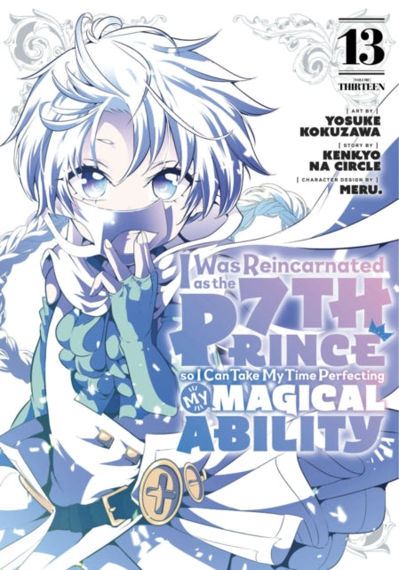 Book cover of: I Was Reincarnated as the 7th Prince so I Can Take My Time Perfecting My Magical Ability 13. By: Yosuke Kokuzawa