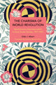Book cover of: Charisma of World Revolution. By: Gleb J. Albert