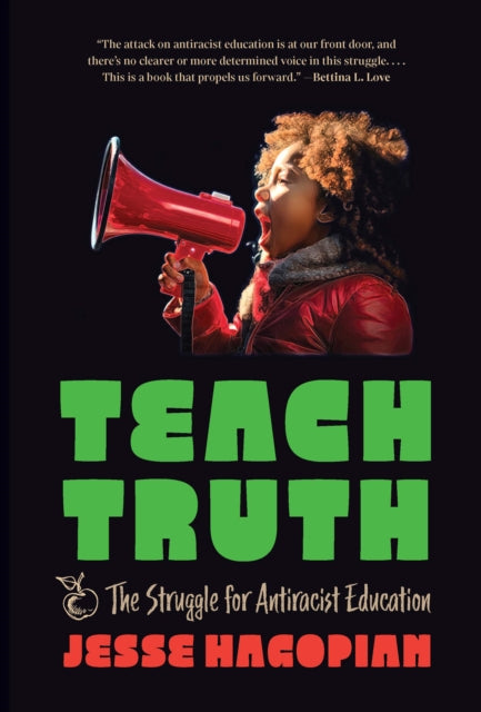 Book cover of: Teach Truth. By: Jesse Hagopian