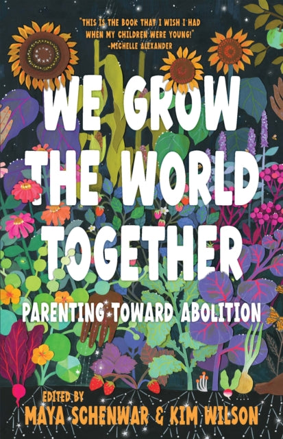 Book cover of: We Grow the World Together. By: Maya Schenwar