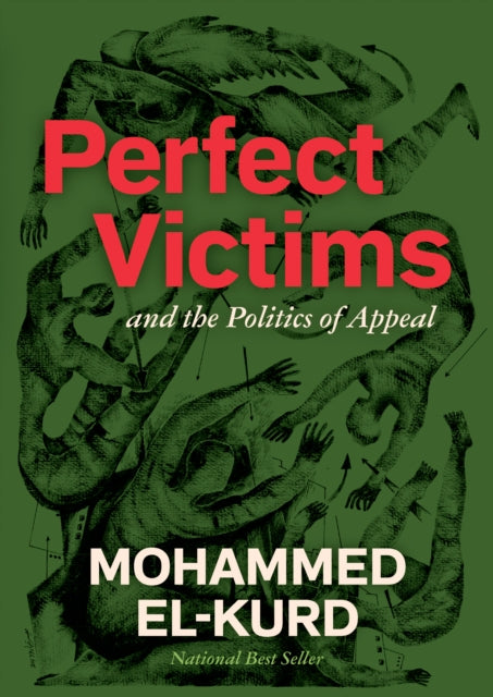 Perfect Victims, And The Politics Of Appeal 9798888903155 Mohammed El-Kurd