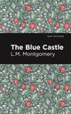 Book cover of: Blue Castle. By: Lucy Maud Montgomery