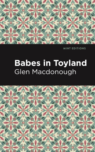 Book cover of: Babes in Toyland. By: Anna Alice Chapin and Glen MacDonough