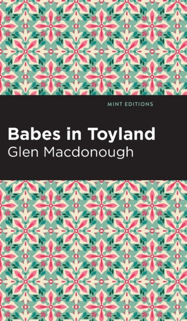Book cover of: Babes in Toyland. By: Anna Alice Chapin and Glen MacDonough