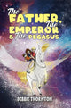 Book cover of: Father, The Emperor & The Pegasus