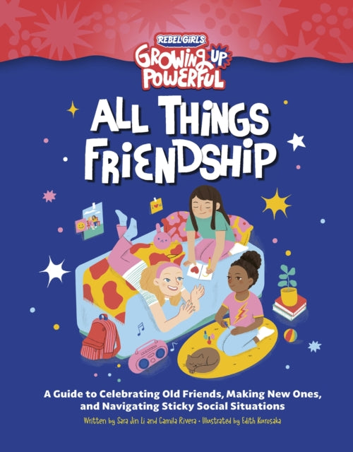 Book cover of: Rebel Girls All Things Friendship. By: Sara Jin Li