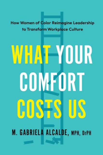 Book cover of: What Your Comfort Costs Us. By: M. Gabriela Alcalde