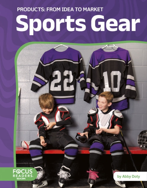 Book cover of: Sports Gear: From Idea to Market. By: Abby Doty