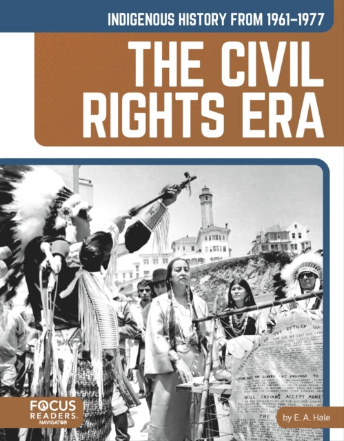 Book cover of: Indigenous History from 1961–1977: The Civil Rights Era. By: E. a Hale