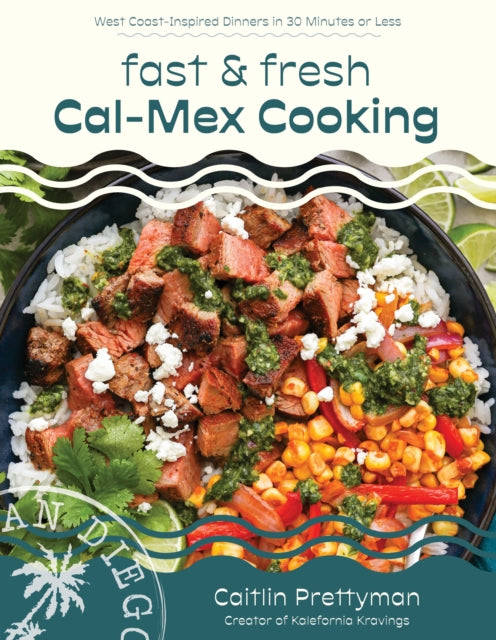 Book cover of: Fast and Fresh Cal-Mex Cooking. By: Caitlin Prettyman
