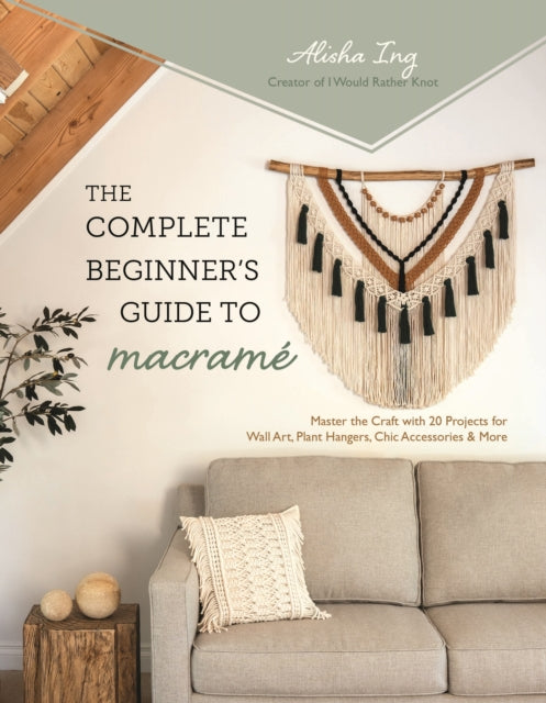 Book cover of: Complete Beginner's Guide to Macrame. By: Alisha Ing