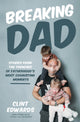 Breaking Dad, Stories from the Trenches of Fatherhood’s Most Exhausting Moments 9798890031136 Clint Edwards