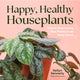 Book cover of: Happy, Healthy Houseplants. By: Kellyn Kennerly
