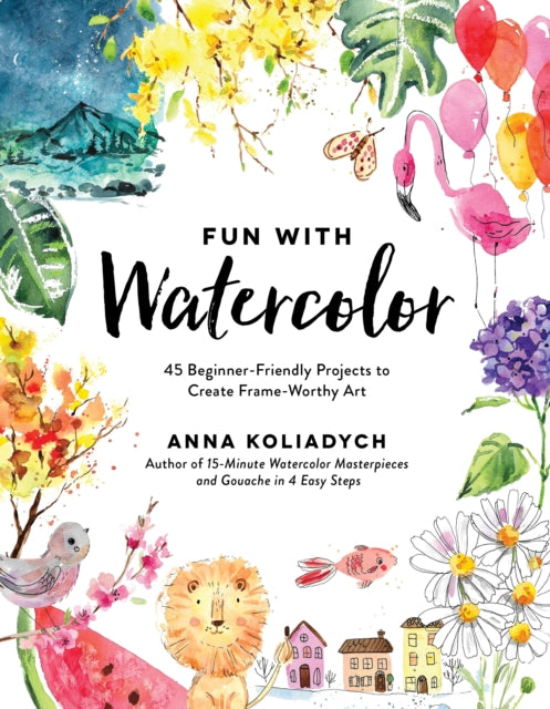 Book cover of: Fun With Watercolor. By: Anna Koliadych