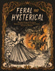Book cover of: Feral and Hysterical