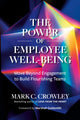 Power of Employee Well-Being, Move beyond Engagement to Build Flourishing Teams 9798890571298 Mark C. Crowley