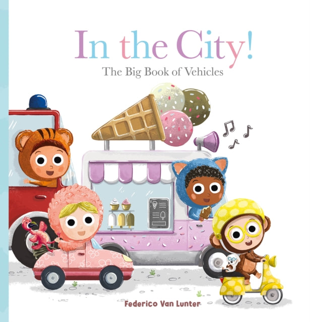 Book cover of: In the City! The Big Book of Vehicles. By: Federico Van Lunter