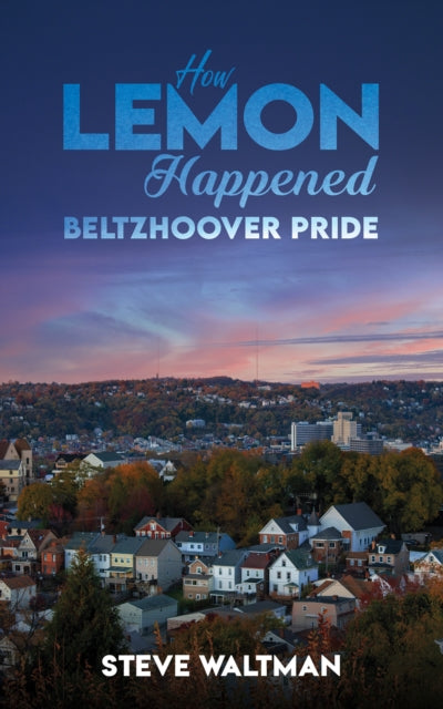 Book cover of: How Lemon Happened – Beltzhoover Pride
