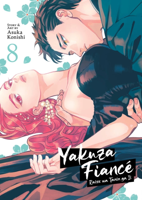 Book cover of: Yakuza Fiance: Raise wa Tanin ga Ii Vol. 8. By: Asuka Konishi
