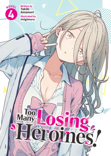 Book cover of: Too Many Losing Heroines! (Light Novel) Vol. 4